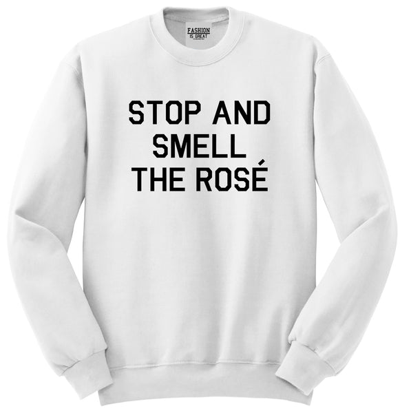 Stop And Smell The Rose Wine White Crewneck Sweatshirt