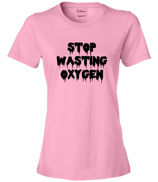 Stop Wasting Oxygen Funny Goth Womens Graphic T-Shirt Pink