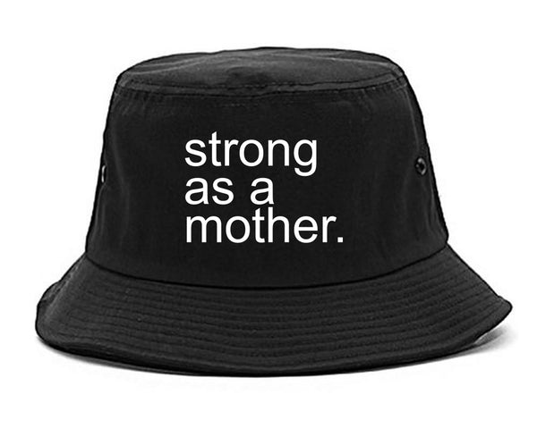 Strong As A Mother Mom Life black Bucket Hat