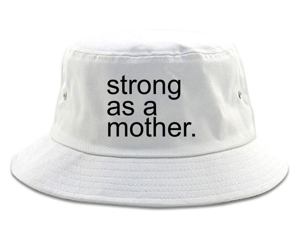 Strong As A Mother Mom Life white Bucket Hat