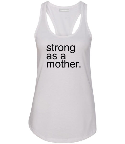 Strong As A Mother Mom Life White Womens Racerback Tank Top