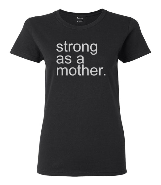 Strong As A Mother Mom Life Black Womens T-Shirt