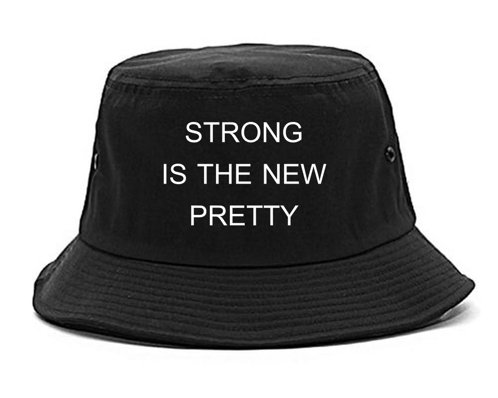 Strong Is The New Pretty black Bucket Hat