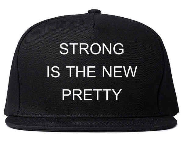 Strong Is The New Pretty Black Snapback Hat