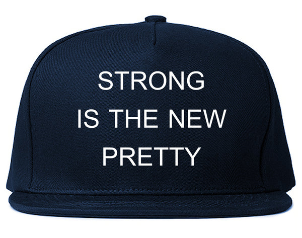 Strong Is The New Pretty Blue Snapback Hat