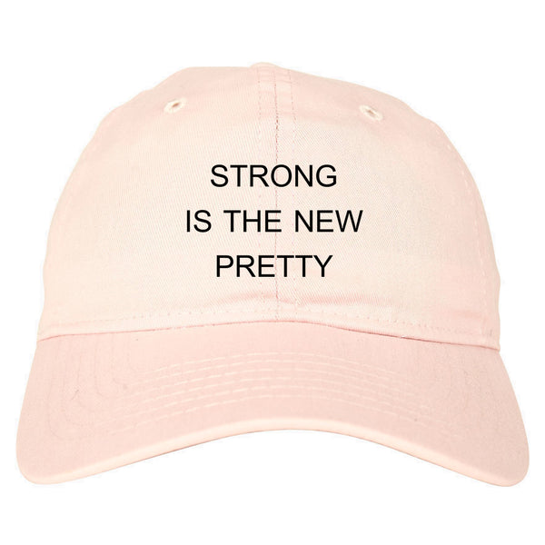 Strong Is The New Pretty pink dad hat