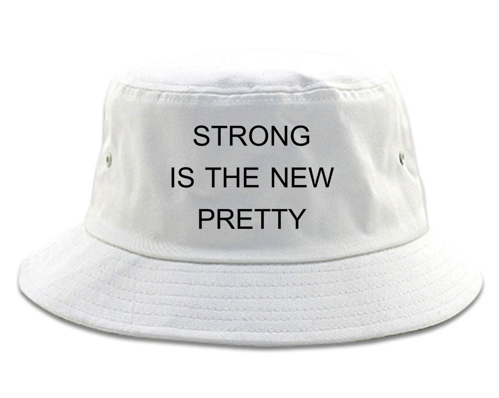 Strong Is The New Pretty white Bucket Hat