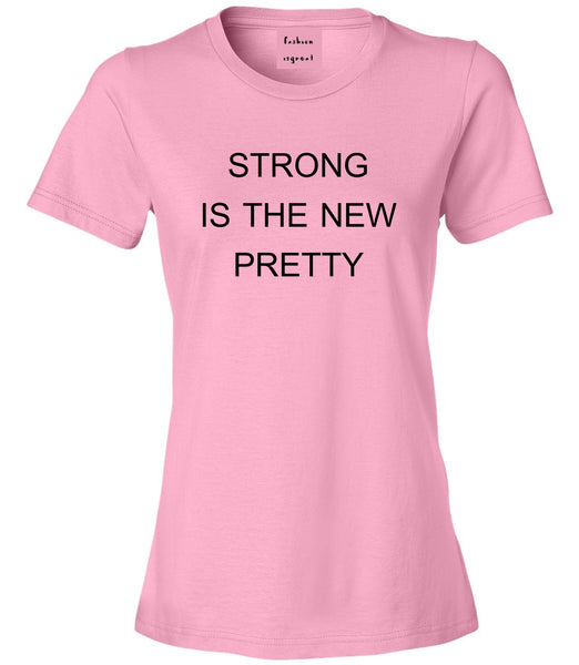 Strong Is The New Pretty Pink Womens T-Shirt