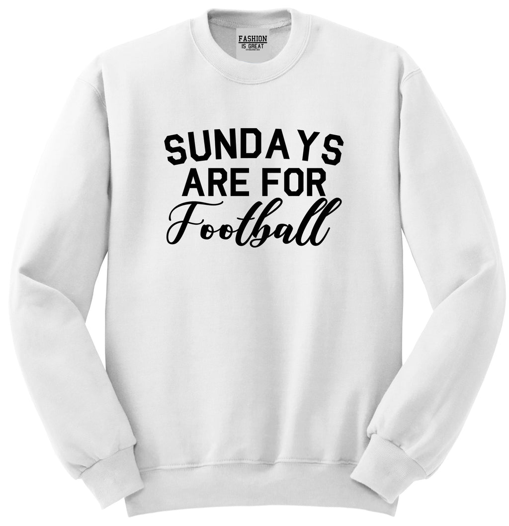 Sundays Are For Football Sports White Crewneck Sweatshirt