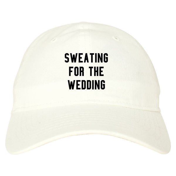 Sweating For The Weddding Bride white dad hat