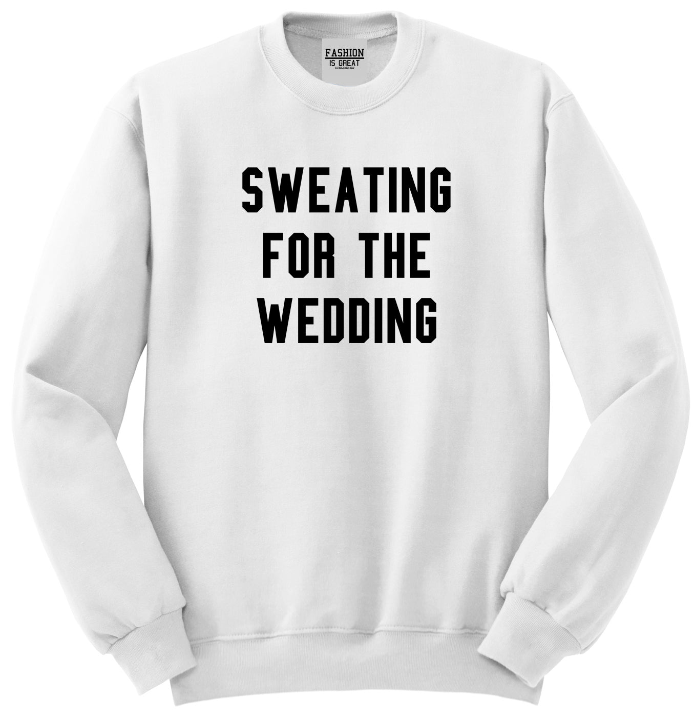 Sweating For The Weddding Bride White Womens Crewneck Sweatshirt