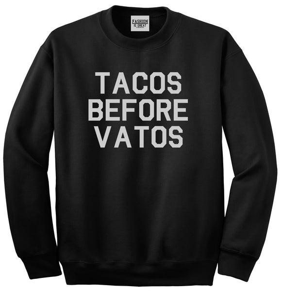 Tacos Before Vatos Funny Black Crewneck Sweatshirt