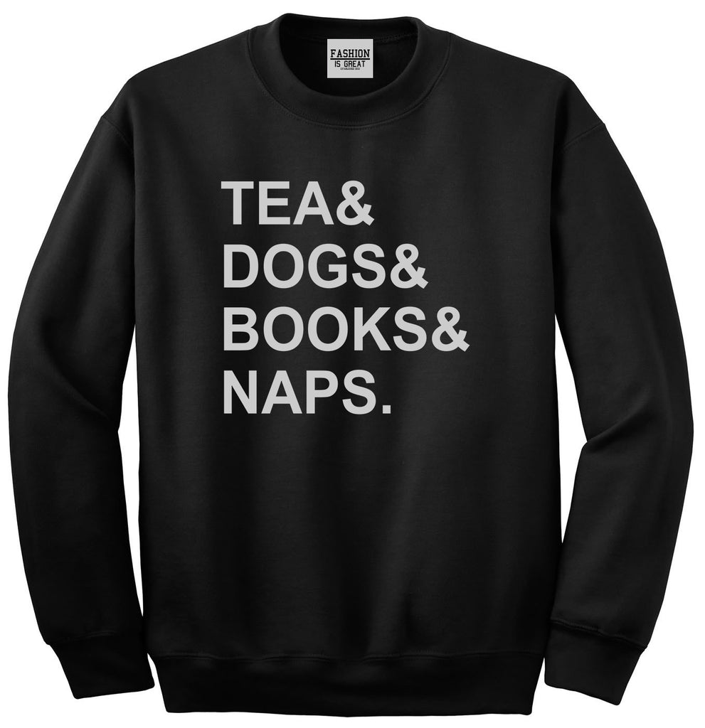 Tea Dogs Books Naps Funny Black Crewneck Sweatshirt