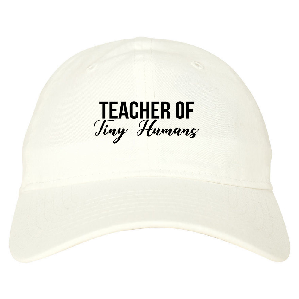 Teacher Of Tiny Humans White Dad Hat