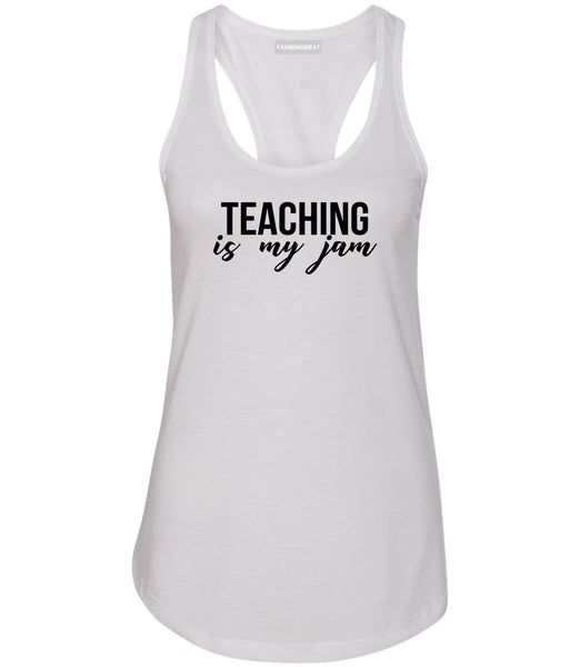 Teaching Is My Jam Teacher White Racerback Tank Top