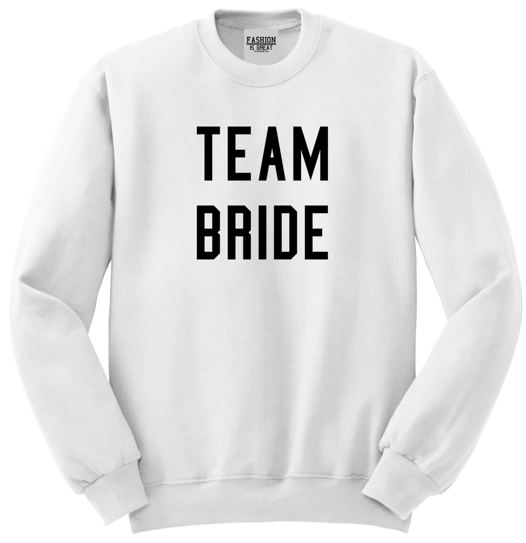 Team Bride Wedding Bachelorette White Womens Crewneck Sweatshirt
