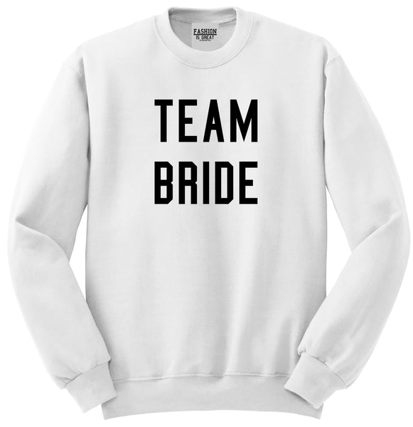 Team Bride Wedding Bachelorette White Womens Crewneck Sweatshirt