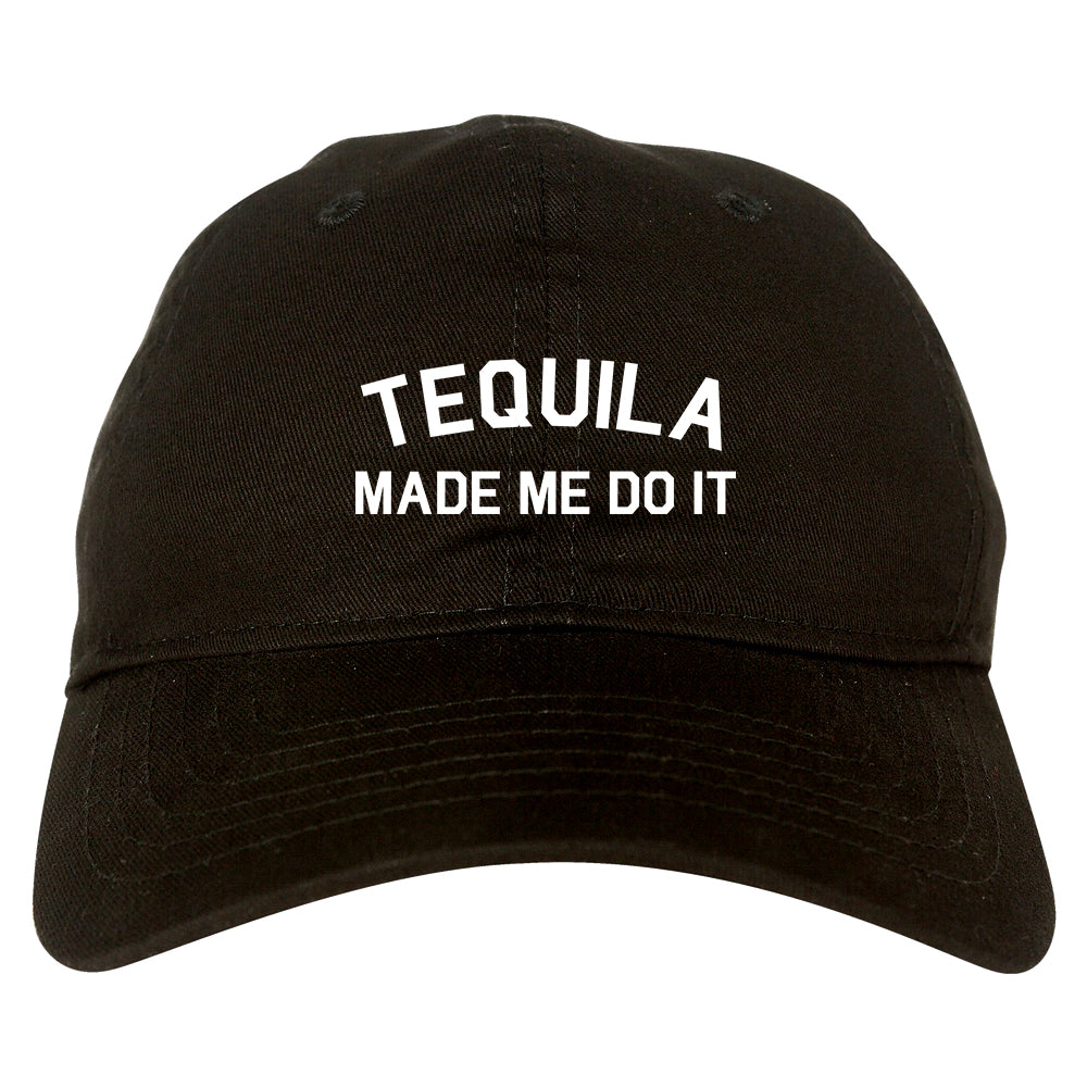 Tequila Made Me Do It Funny Vacation Black Dad Hat