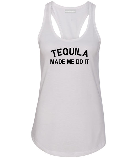 Tequila Made Me Do It Funny Vacation White Racerback Tank Top