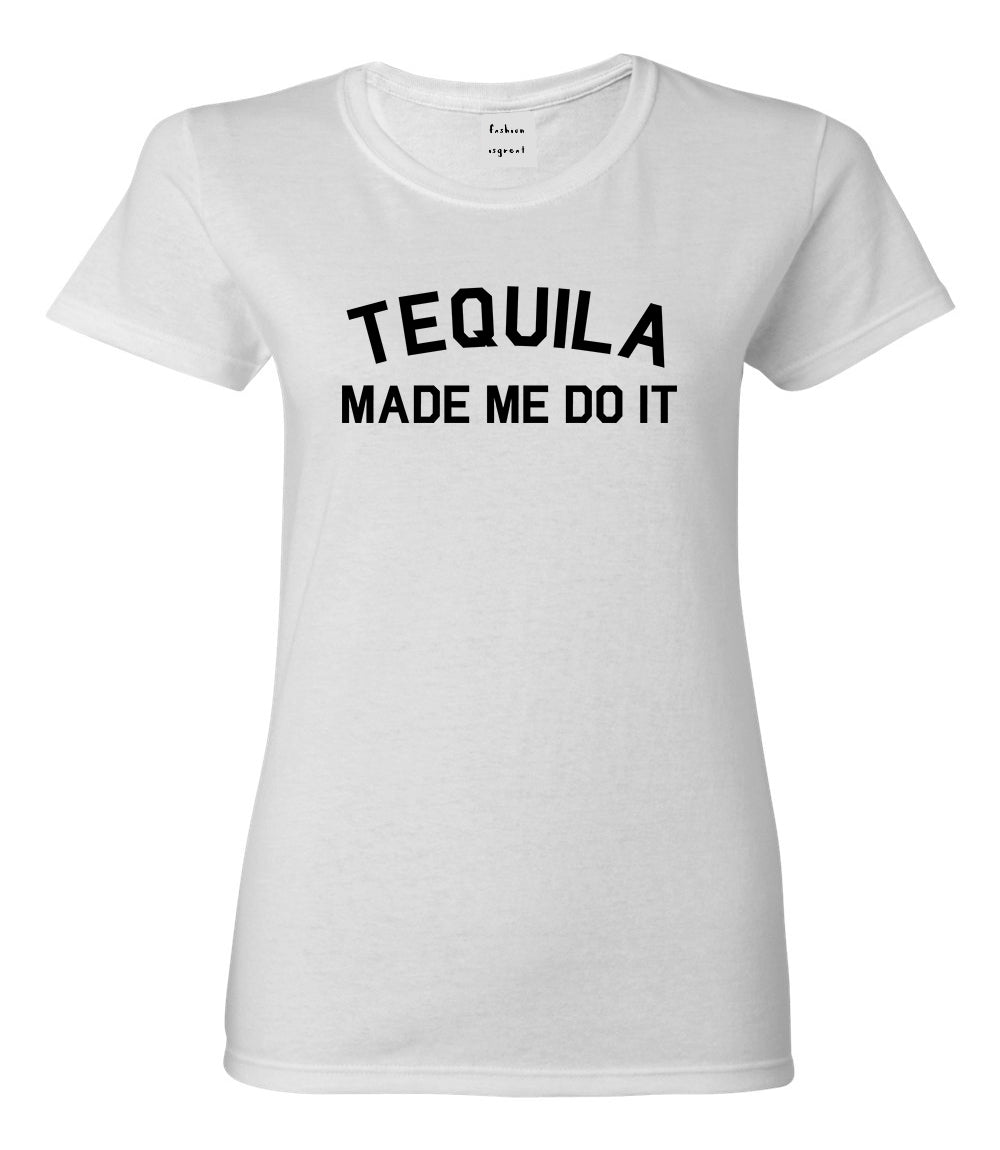 Tequila Made Me Do It Funny Vacation White T-Shirt