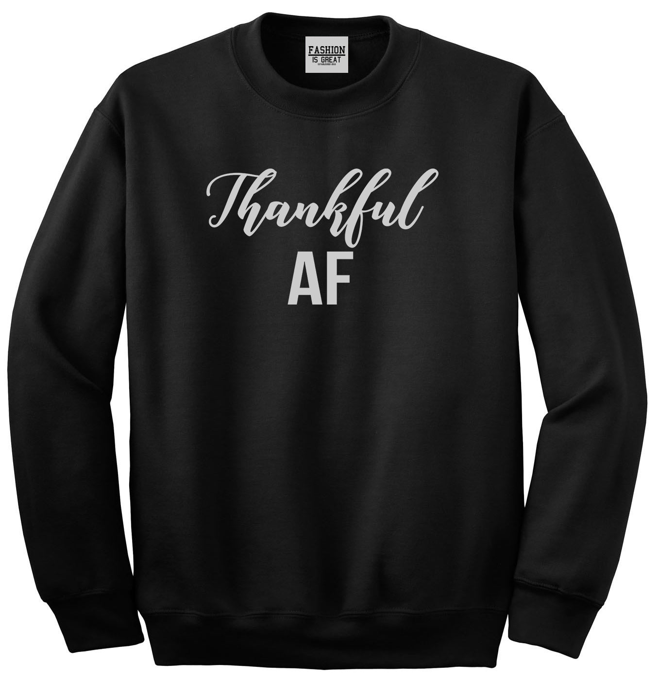 Thankful AF Thanksgiving Black Crewneck Sweatshirt