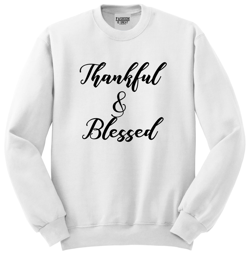 Thankful And Blessed White Crewneck Sweatshirt
