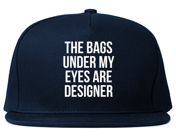 The Bags Under My Eyes Are Designer Snapback Hat Blue