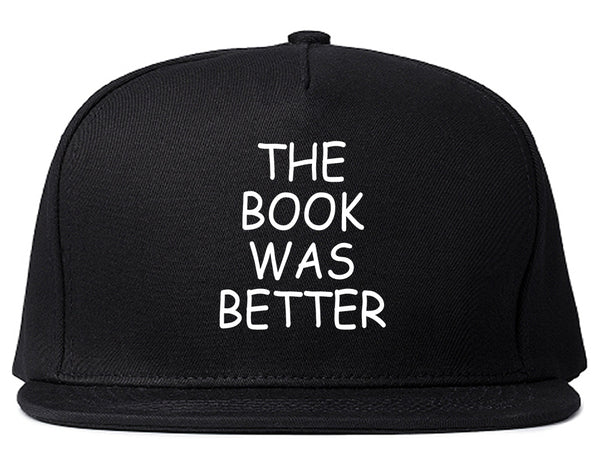 The Book Was Better Reading Black Snapback Hat