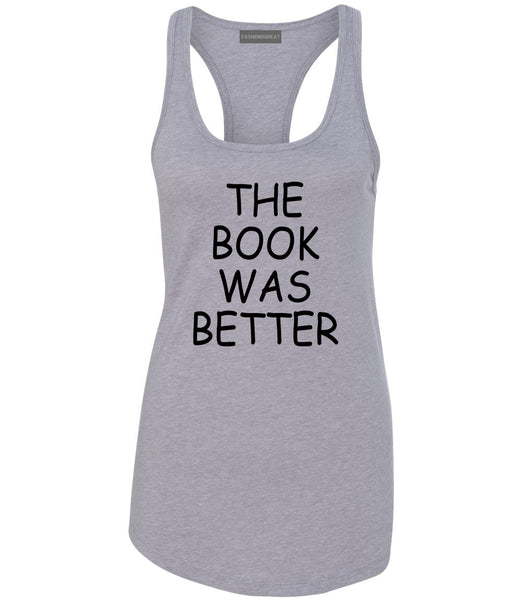 The Book Was Better Reading Grey Racerback Tank Top
