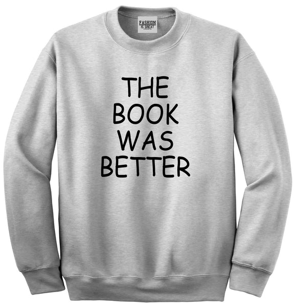 The Book Was Better Reading Grey Crewneck Sweatshirt