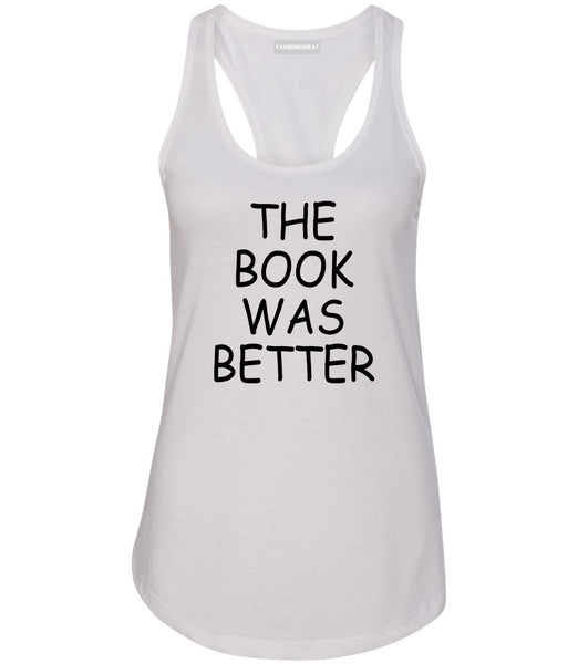 The Book Was Better Reading White Racerback Tank Top