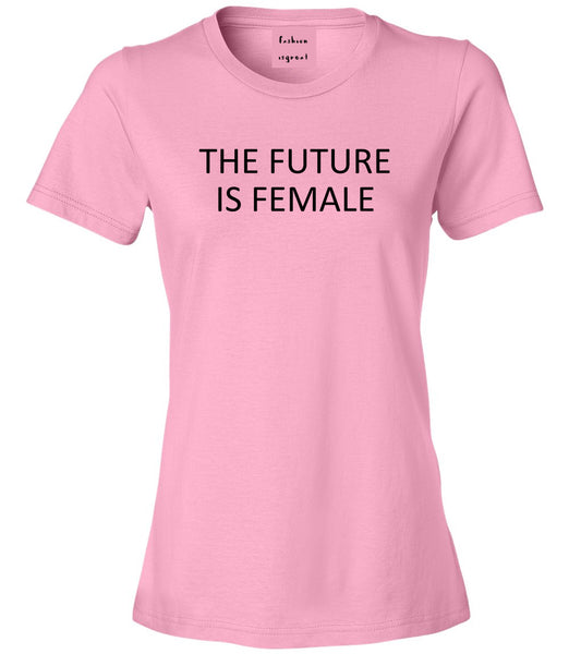 The Future Is Female Feminist Pink T-Shirt