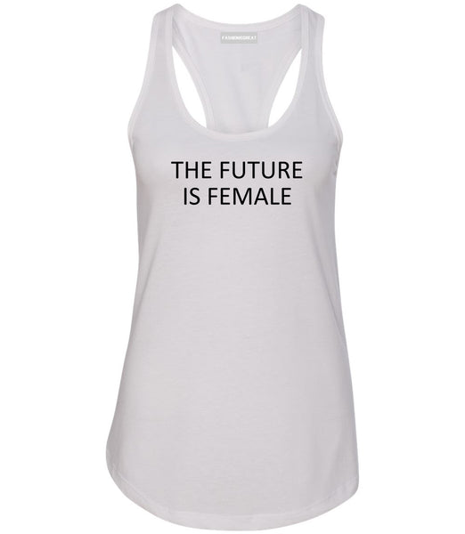 The Future Is Female Feminist White Racerback Tank Top
