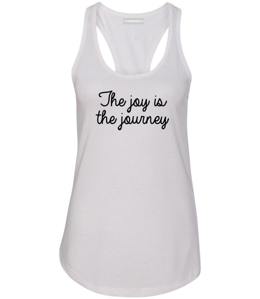 The Joy Is The Journey White Racerback Tank Top