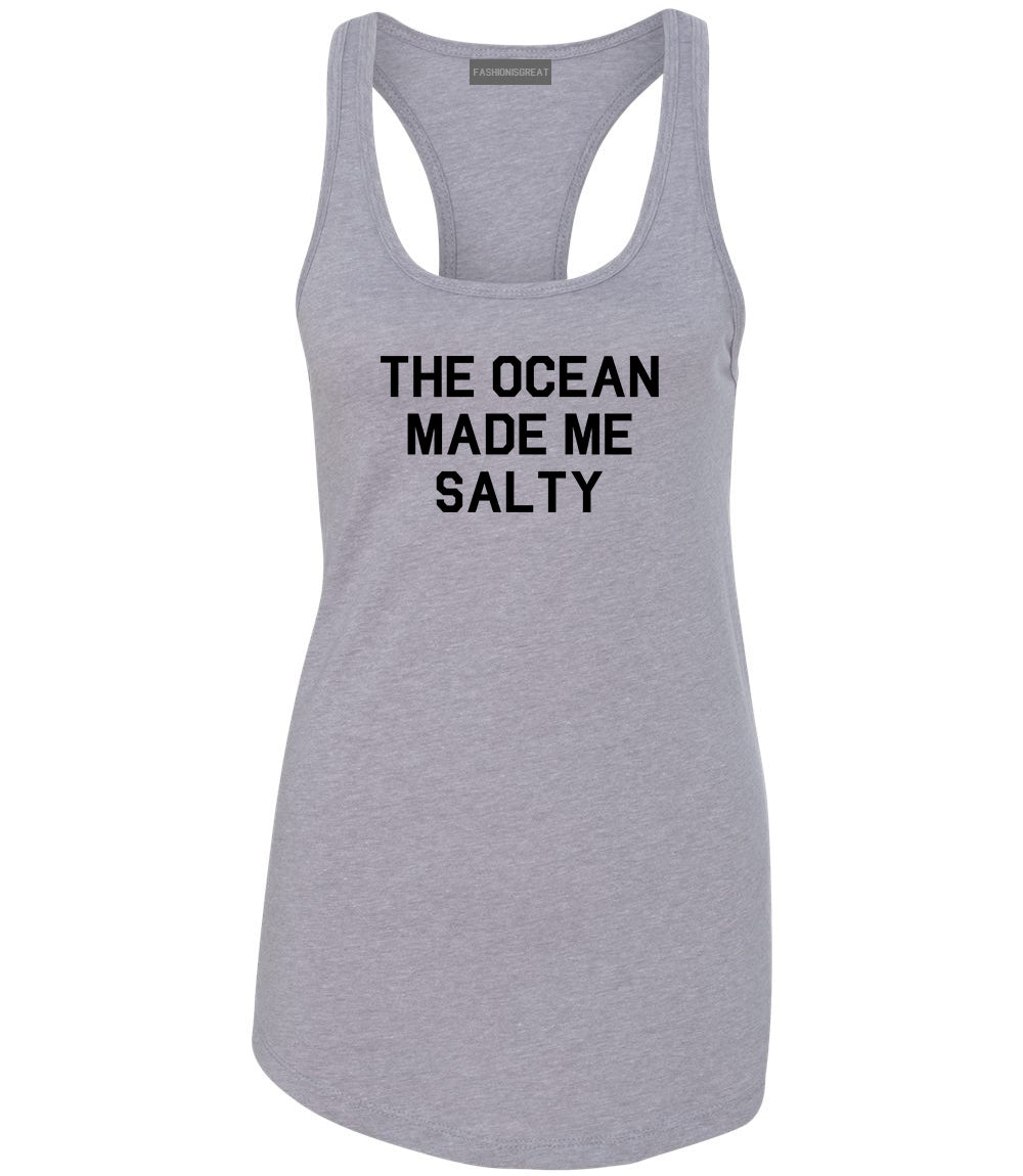 The Ocean Made Me Salty Vacation Womens Racerback Tank Top Grey