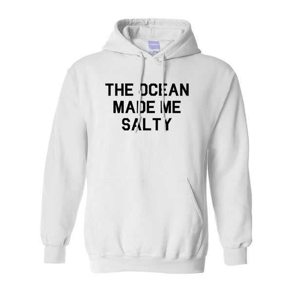 The Ocean Made Me Salty White Pullover Hoodie