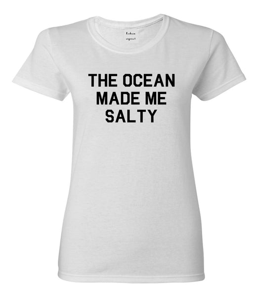 The Ocean Made Me Salty White T-Shirt