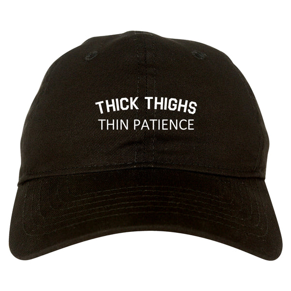 Thick Thighs Thin Patience Dad Hat Black