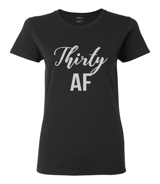 Thirty AF Birthday Black T-Shirt