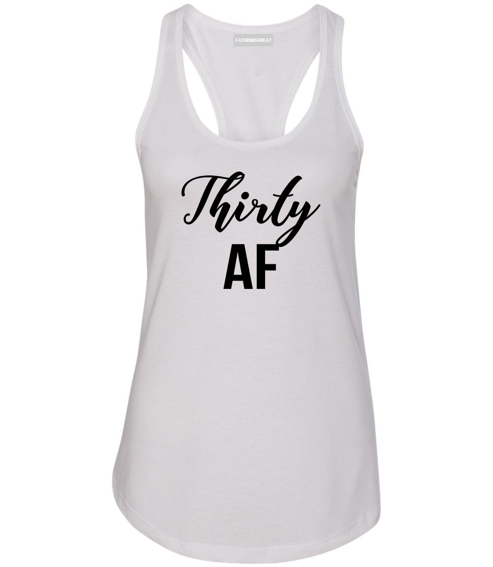 Thirty AF Birthday White Racerback Tank Top