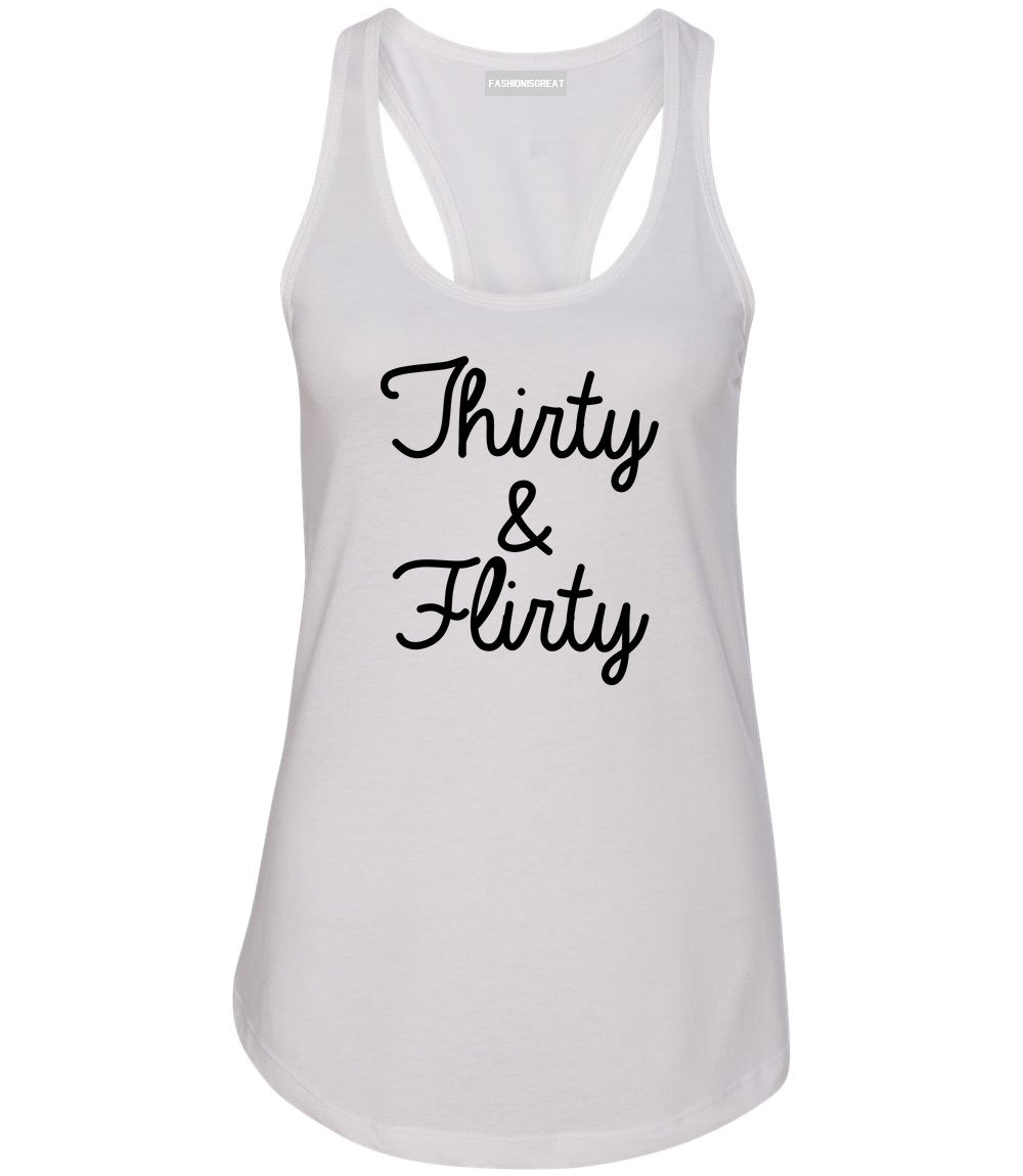 Thirty And Flirty 30th Birthday Party Womens Racerback Tank Top White