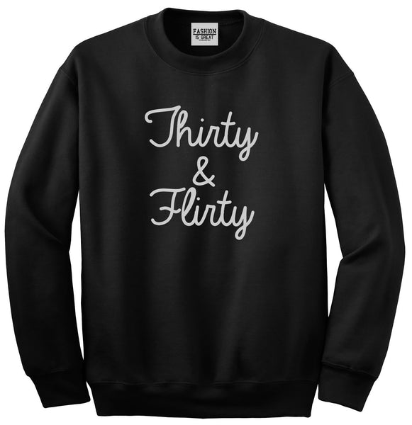 Thirty And Flirty 30th Birthday Party Unisex Crewneck Sweatshirt Black