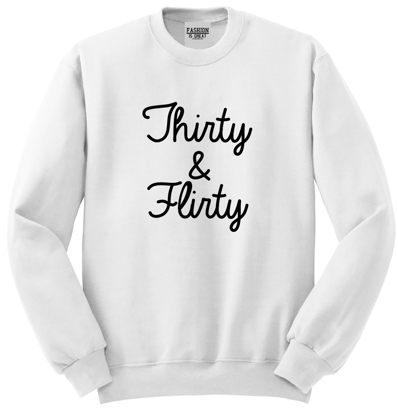 Thirty And Flirty 30th Birthday Party Unisex Crewneck Sweatshirt White