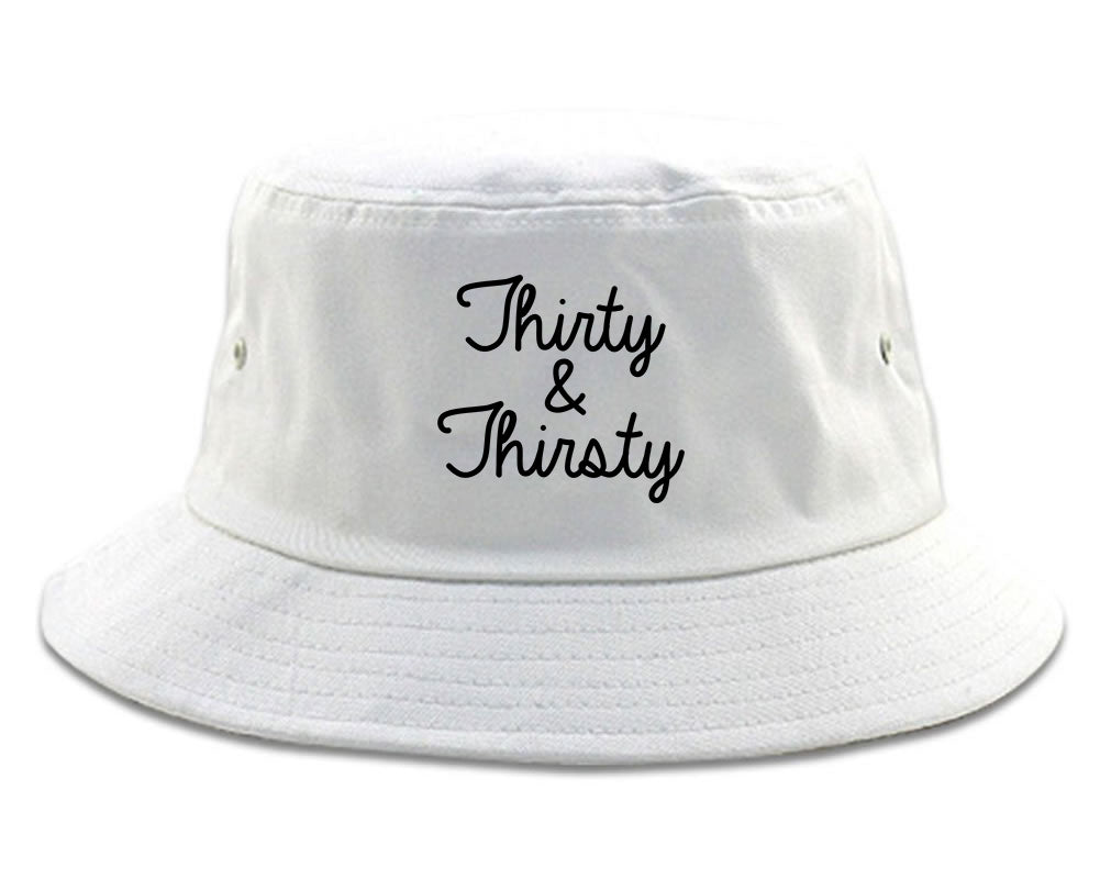 Thirty And Thirsty 30th Birthday Party Bucket Hat White