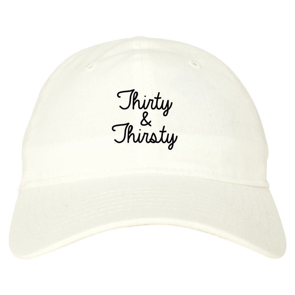 Thirty And Thirsty 30th Birthday Party Dad Hat White