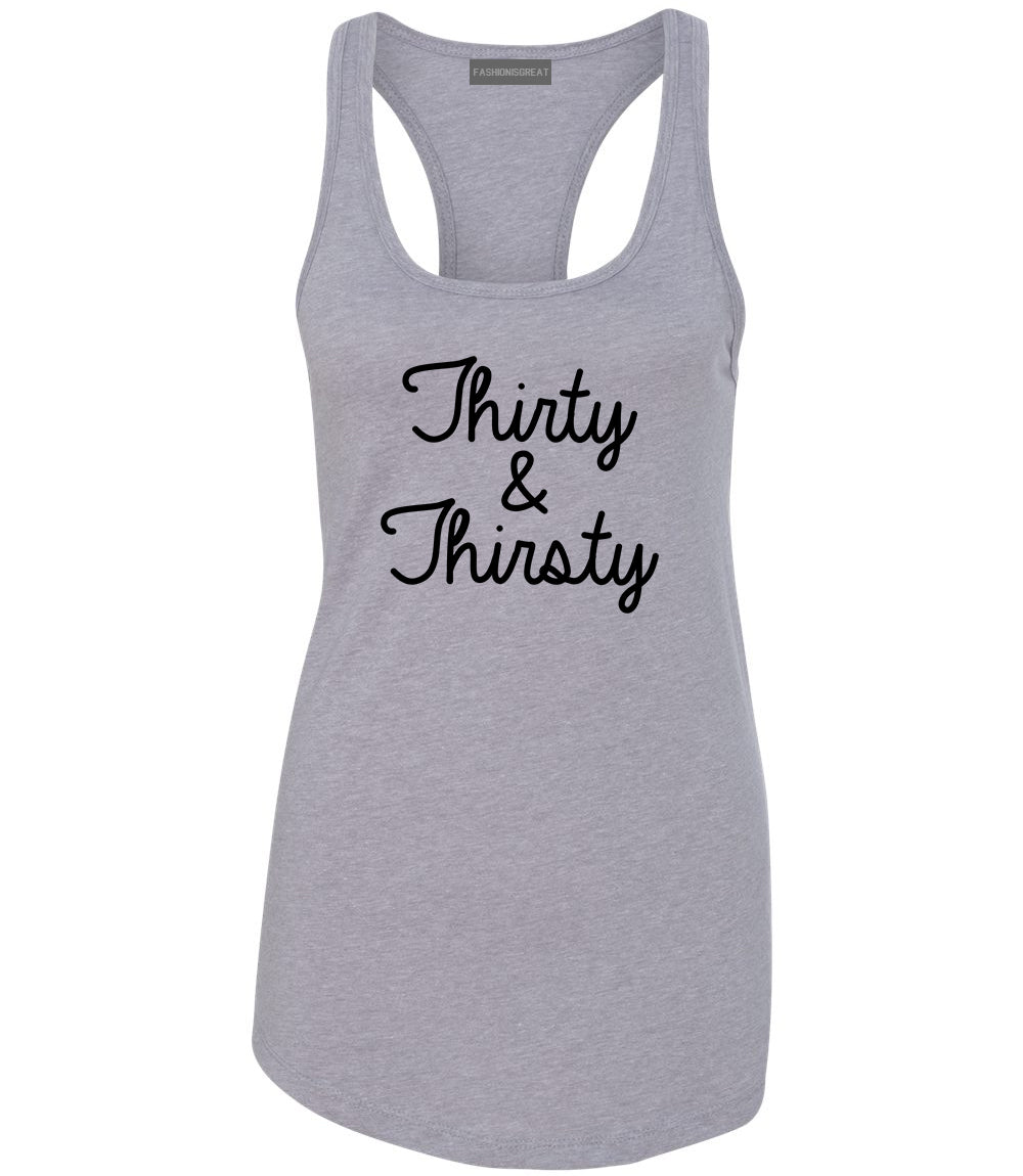 Thirty And Thirsty 30th Birthday Party Womens Racerback Tank Top Grey