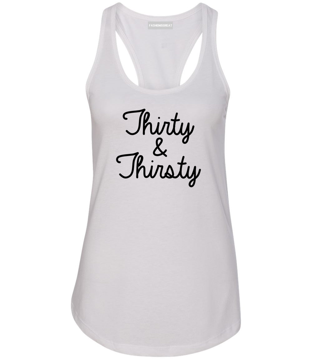 Thirty And Thirsty 30th Birthday Party Womens Racerback Tank Top White