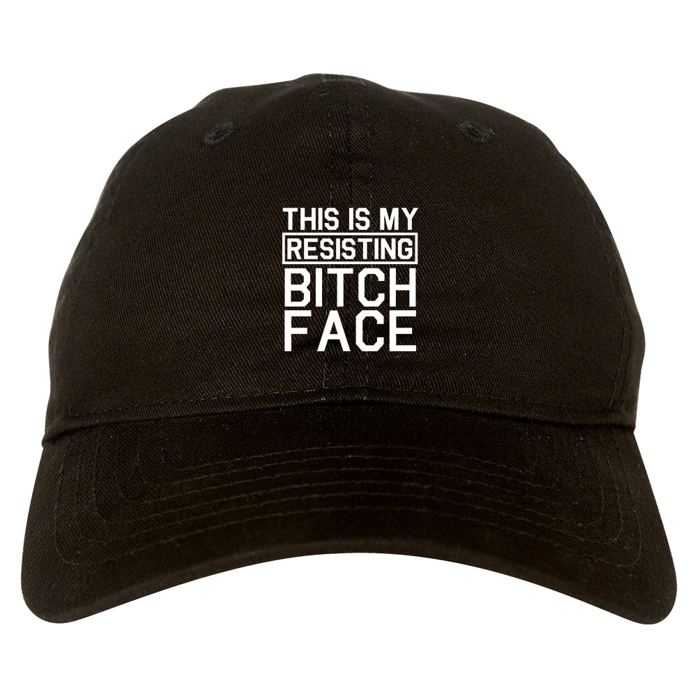 This Is My Resisting Bitch Face Feminism Black Dad Hat