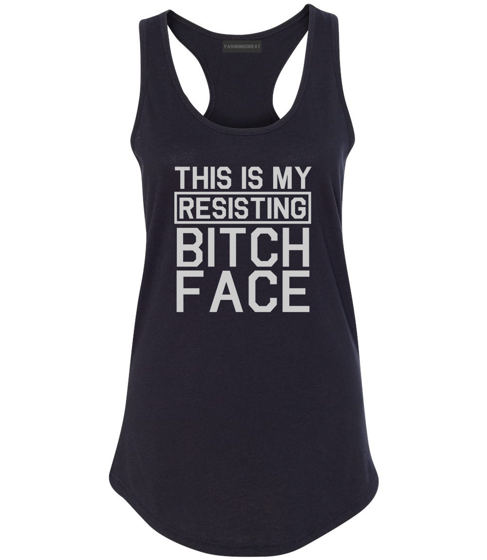 This Is My Resisting Bitch Face Feminism Black Racerback Tank Top