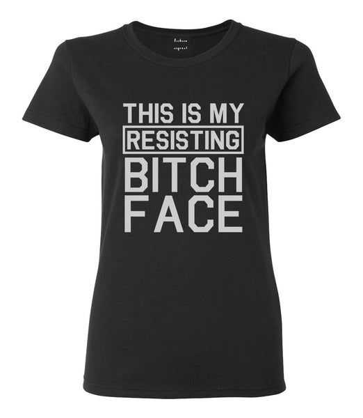 This Is My Resisting Bitch Face Feminism Black T-Shirt